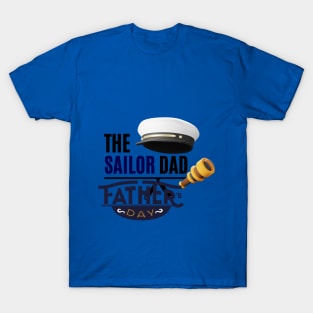 the sailor dad t shirt T-Shirt